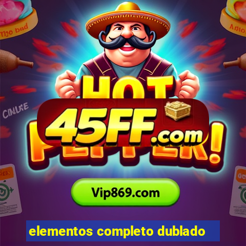 elementos completo dublado